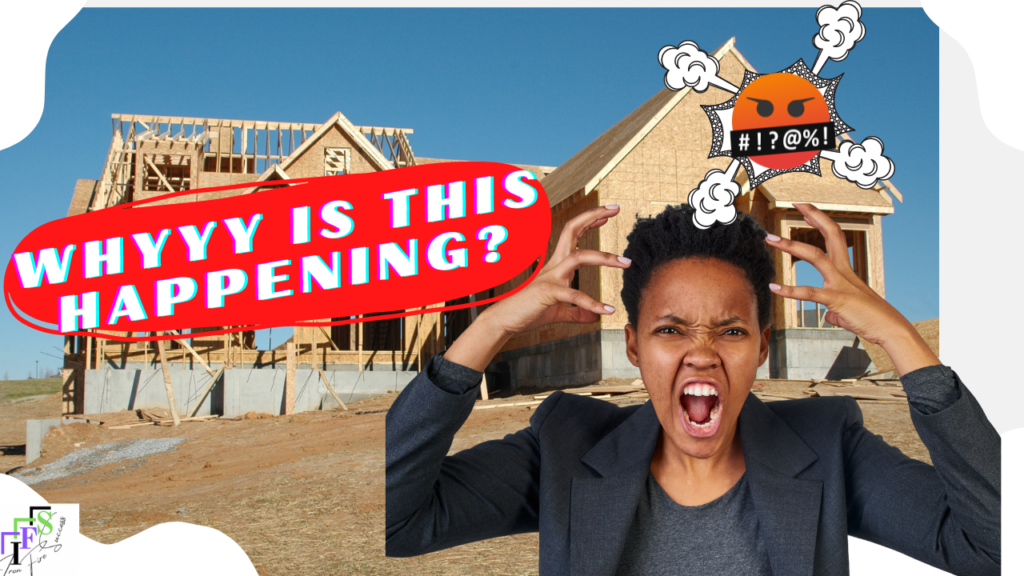5 Reasons Why New Construction Home Building Can Be Aggravating!
