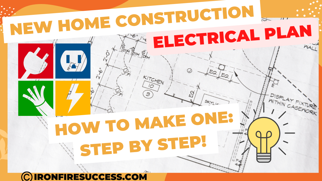 How to Make a New Construction Home Electrical Plan - IronFire Success