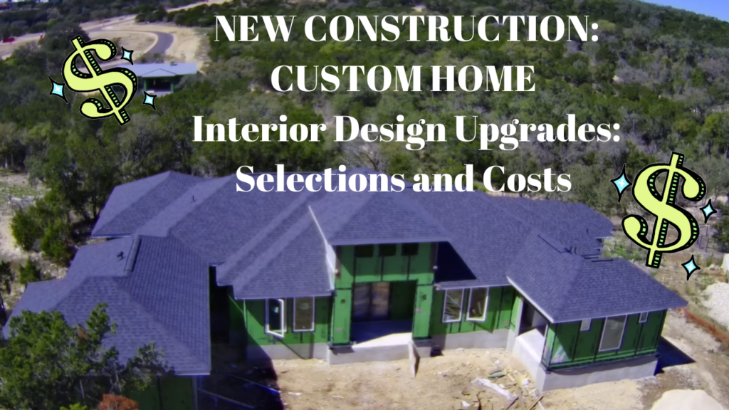 New Construction Home Upgrades: What We Selected for our Custom Home