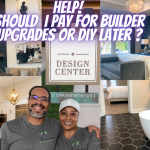 Upgrade with the Builder or DIY Later? 7 Essential Things You Need to Know!